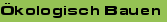 Ökologisch Bauen
